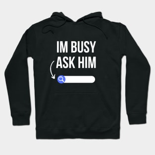 I am busy ask him sarcasm Hoodie